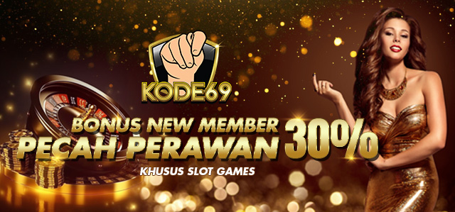 KODE69 BONUS NEW MEMBER 30%